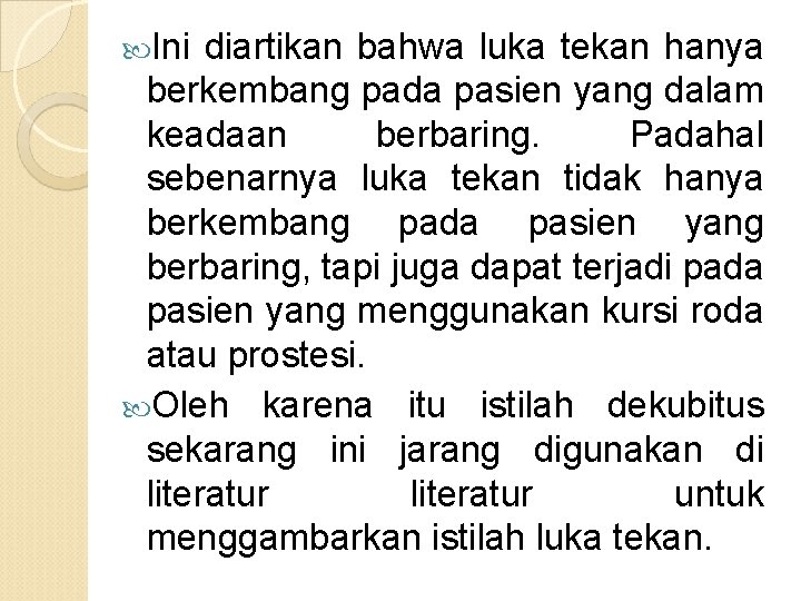  Ini diartikan bahwa luka tekan hanya berkembang pada pasien yang dalam keadaan berbaring.