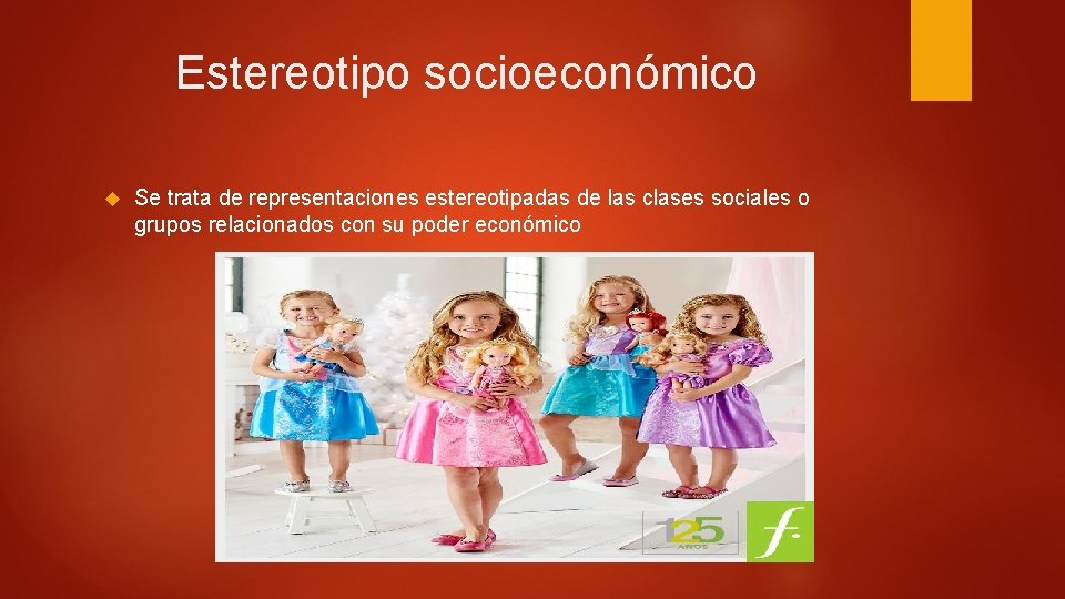 Estereotipo socioeconómico Se trata de representaciones estereotipadas de las clases sociales o grupos relacionados