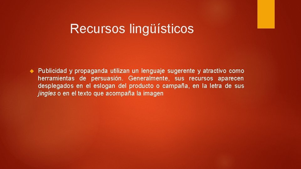 Recursos lingüísticos Publicidad y propaganda utilizan un lenguaje sugerente y atractivo como herramientas de