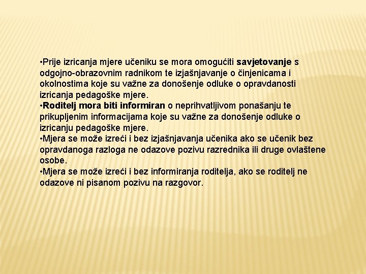  • Prije izricanja mjere učeniku se mora omogućiti savjetovanje s odgojno-obrazovnim radnikom te