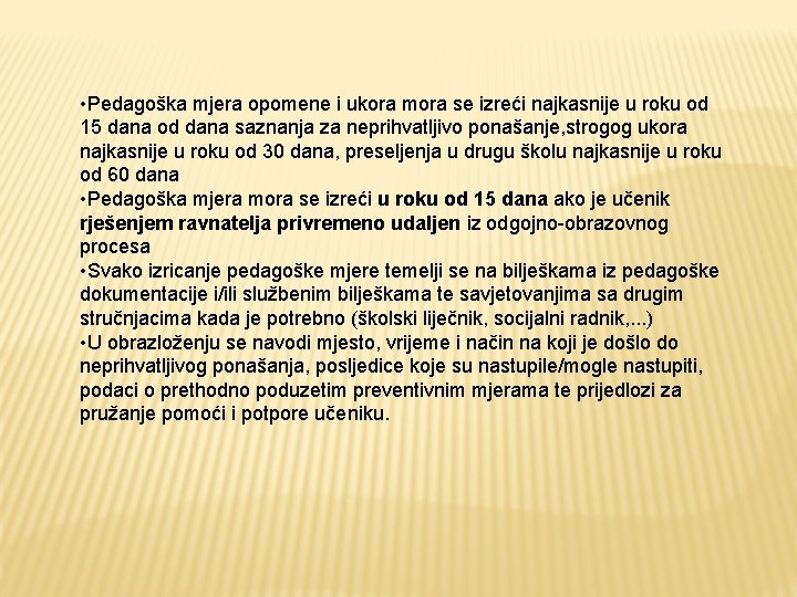  • Pedagoška mjera opomene i ukora mora se izreći najkasnije u roku od