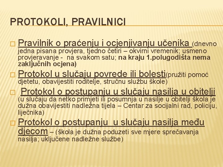 PROTOKOLI, PRAVILNICI � Pravilnik o praćenju i ocjenjivanju učenika (dnevno jedna pisana provjera, tjedno