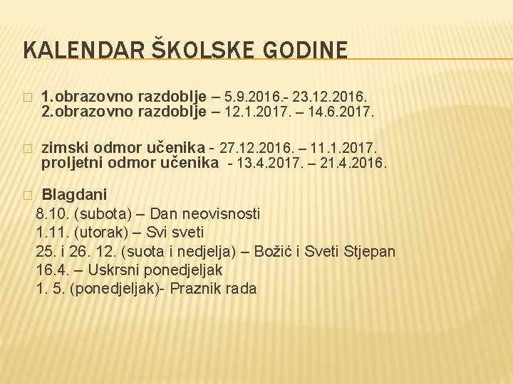 KALENDAR ŠKOLSKE GODINE � 1. obrazovno razdoblje – 5. 9. 2016. - 23. 12.