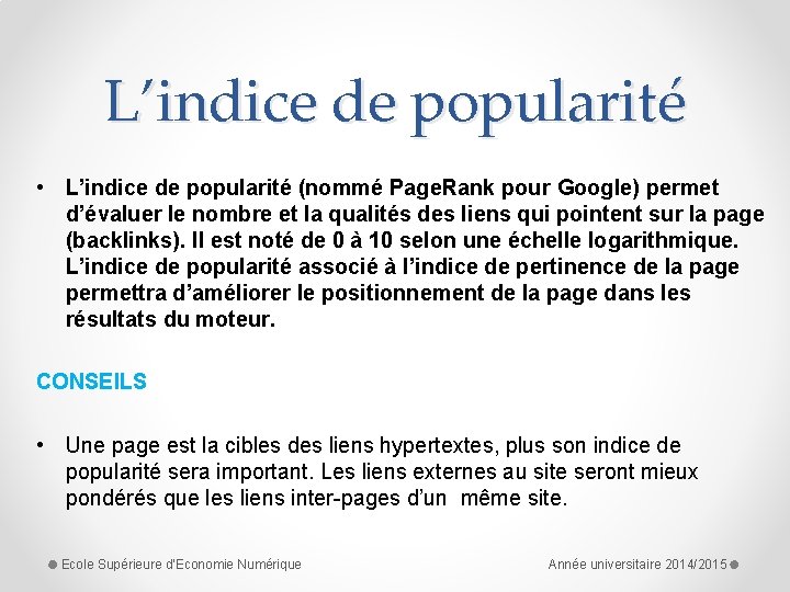 L’indice de popularité • L’indice de popularité (nommé Page. Rank pour Google) permet d’évaluer