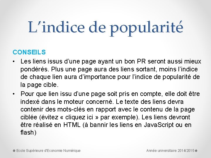 L’indice de popularité CONSEILS • Les liens issus d’une page ayant un bon PR