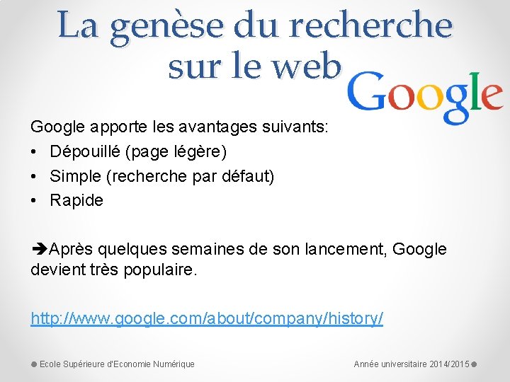La genèse du recherche sur le web Google apporte les avantages suivants: • Dépouillé