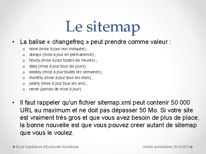 Le sitemap • La balise « changefreq » peut prendre comme valeur : o