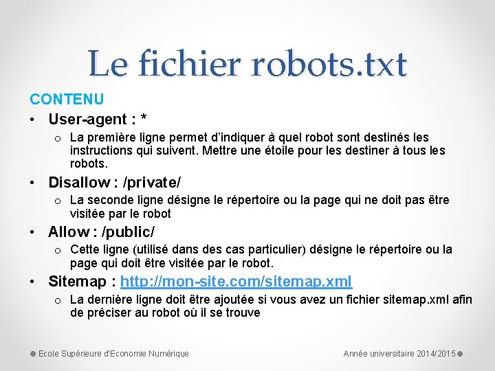 Le fichier robots. txt CONTENU • User-agent : * o La première ligne permet