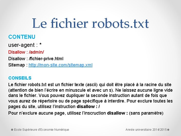 Le fichier robots. txt CONTENU user-agent : * Disallow : /admin/ Disallow : /fichier-prive.