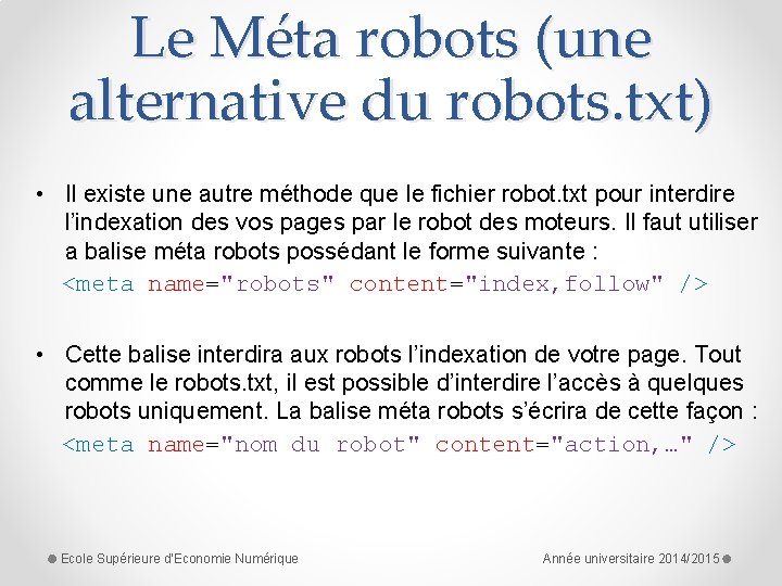 Le Méta robots (une alternative du robots. txt) • Il existe une autre méthode