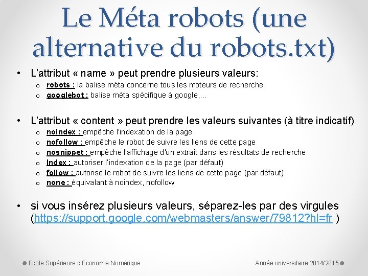 Le Méta robots (une alternative du robots. txt) • L’attribut « name » peut