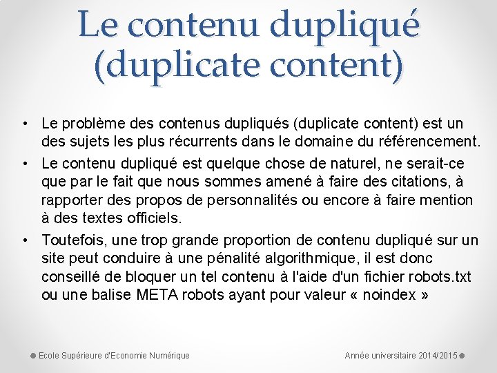 Le contenu dupliqué (duplicate content) • Le problème des contenus dupliqués (duplicate content) est