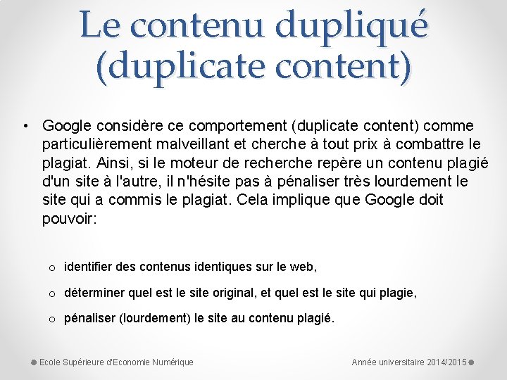 Le contenu dupliqué (duplicate content) • Google considère ce comportement (duplicate content) comme particulièrement