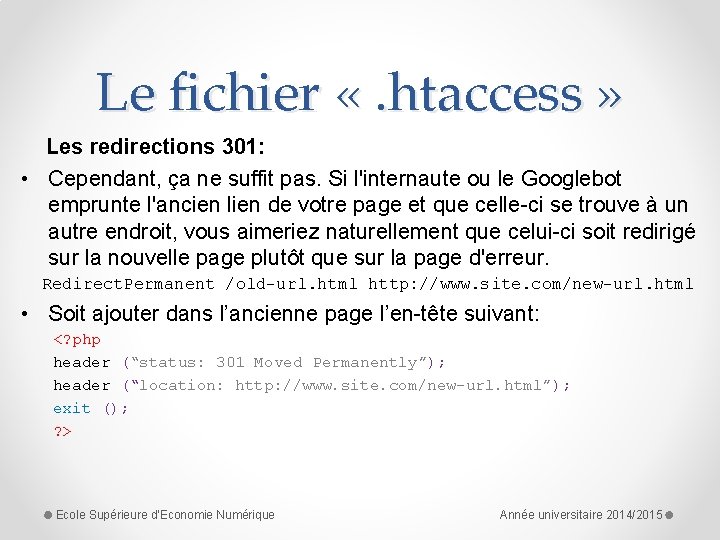 Le fichier «. htaccess » Les redirections 301: • Cependant, ça ne suffit pas.