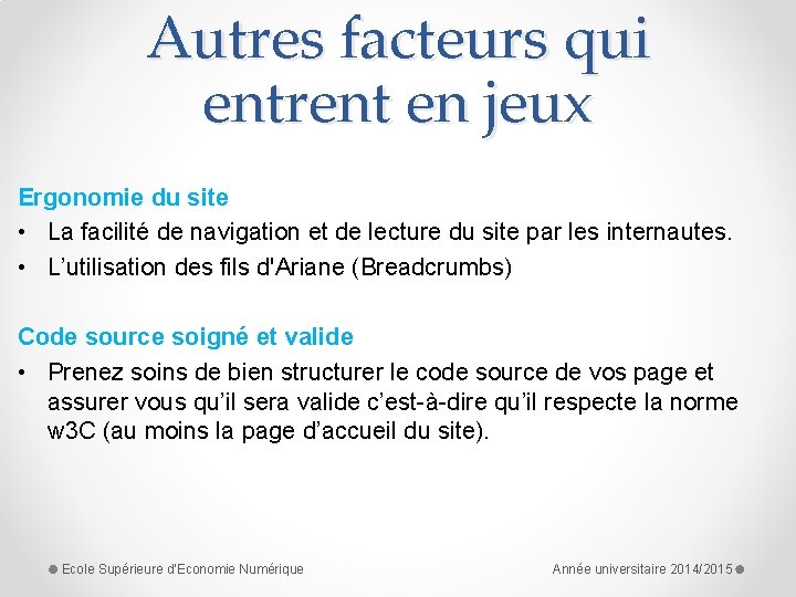 Autres facteurs qui entrent en jeux Ergonomie du site • La facilité de navigation