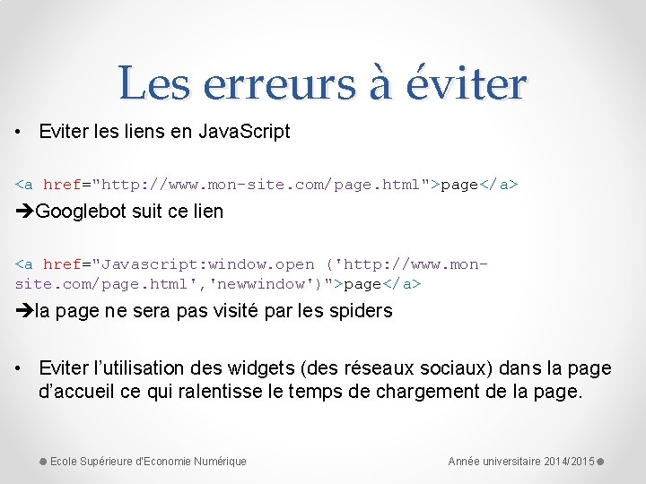 Les erreurs à éviter • Eviter les liens en Java. Script <a href="http: //www.