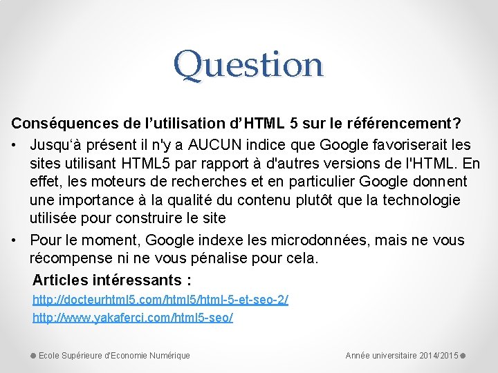 Question Conséquences de l’utilisation d’HTML 5 sur le référencement? • Jusqu‘à présent il n'y