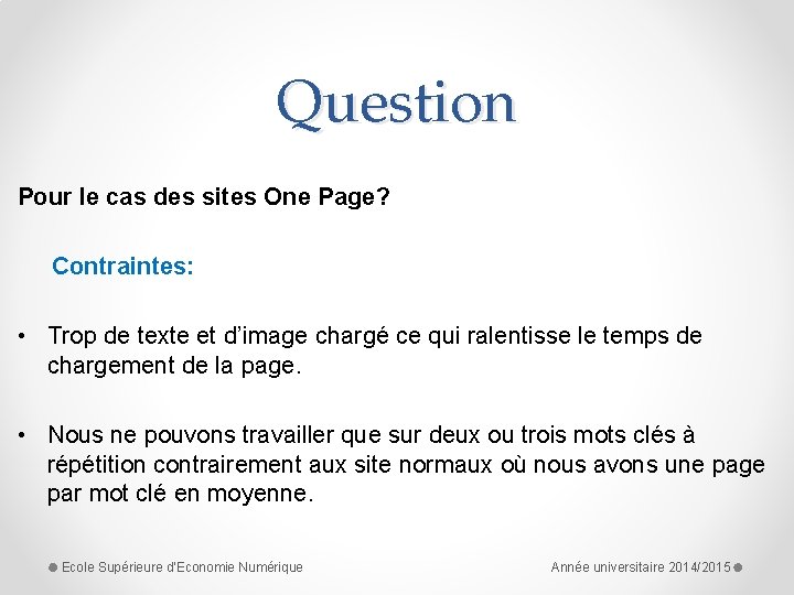 Question Pour le cas des sites One Page? Contraintes: • Trop de texte et