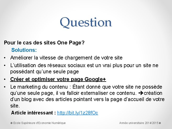 Question Pour le cas des sites One Page? Solutions: • Améliorer la vitesse de