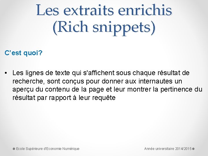 Les extraits enrichis (Rich snippets) C’est quoi? • Les lignes de texte qui s'affichent