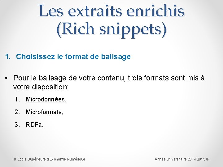 Les extraits enrichis (Rich snippets) 1. Choisissez le format de balisage • Pour le