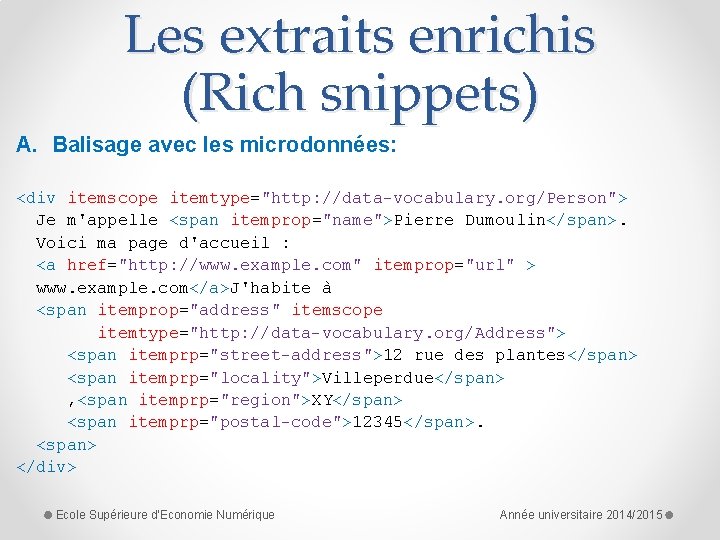 Les extraits enrichis (Rich snippets) A. Balisage avec les microdonnées: <div itemscope itemtype="http: //data-vocabulary.