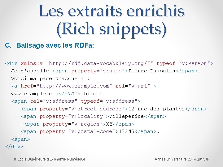 Les extraits enrichis (Rich snippets) C. Balisage avec les RDFa: <div xmlns: v="http: //rdf.