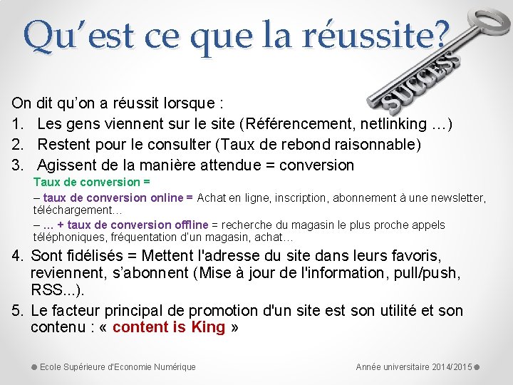 Qu’est ce que la réussite? On dit qu’on a réussit lorsque : 1. Les