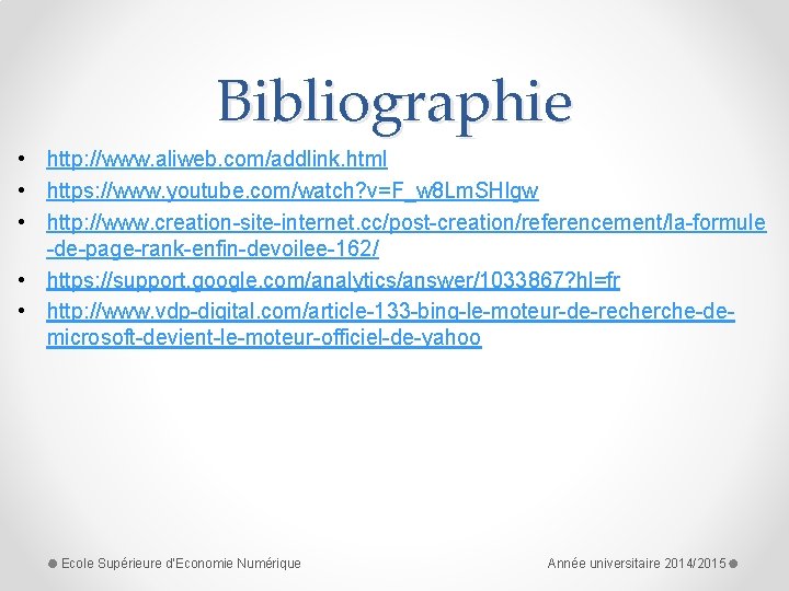 Bibliographie • http: //www. aliweb. com/addlink. html • https: //www. youtube. com/watch? v=F_w 8