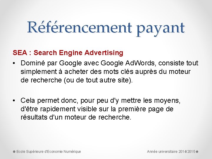 Référencement payant SEA : Search Engine Advertising • Dominé par Google avec Google Ad.
