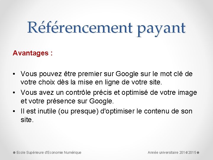 Référencement payant Avantages : • Vous pouvez être premier sur Google sur le mot