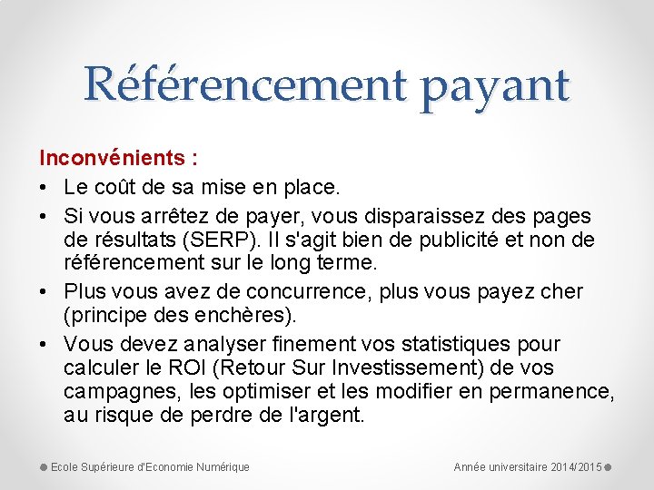 Référencement payant Inconvénients : • Le coût de sa mise en place. • Si