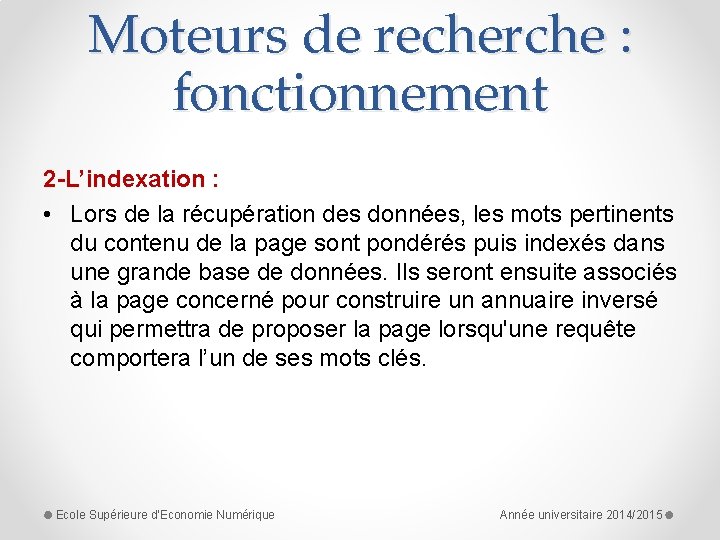 Moteurs de recherche : fonctionnement 2 -L’indexation : • Lors de la récupération des