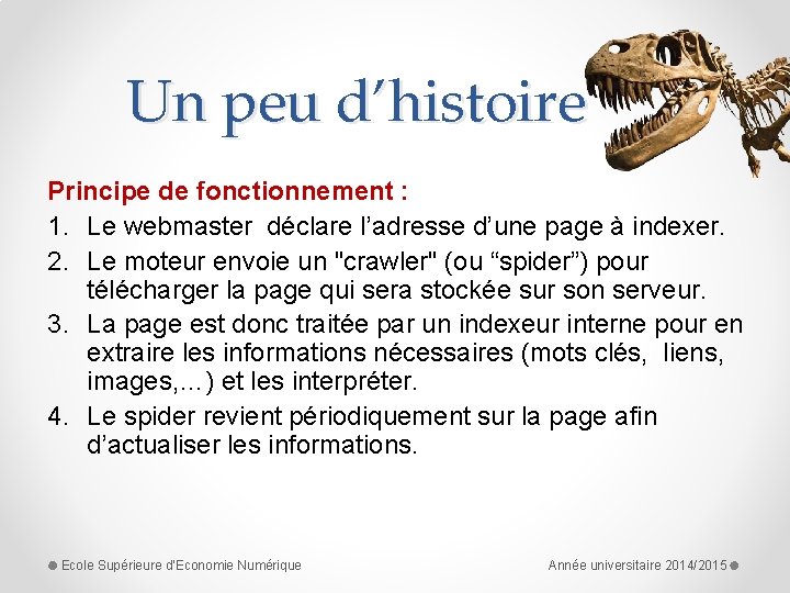 Un peu d’histoire Principe de fonctionnement : 1. Le webmaster déclare l’adresse d’une page