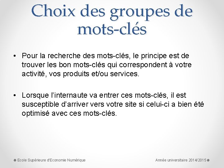 Choix des groupes de mots-clés • Pour la recherche des mots-clés, le principe est