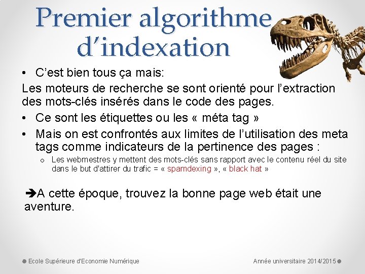 Premier algorithme d’indexation • C’est bien tous ça mais: Les moteurs de recherche se