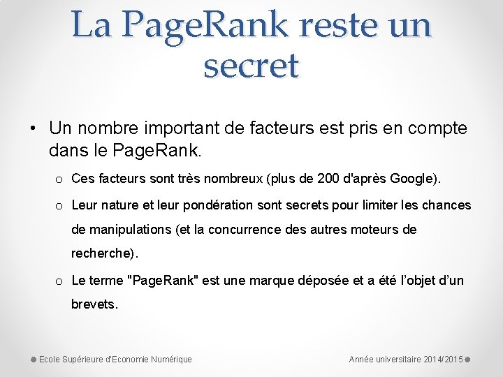 La Page. Rank reste un secret • Un nombre important de facteurs est pris