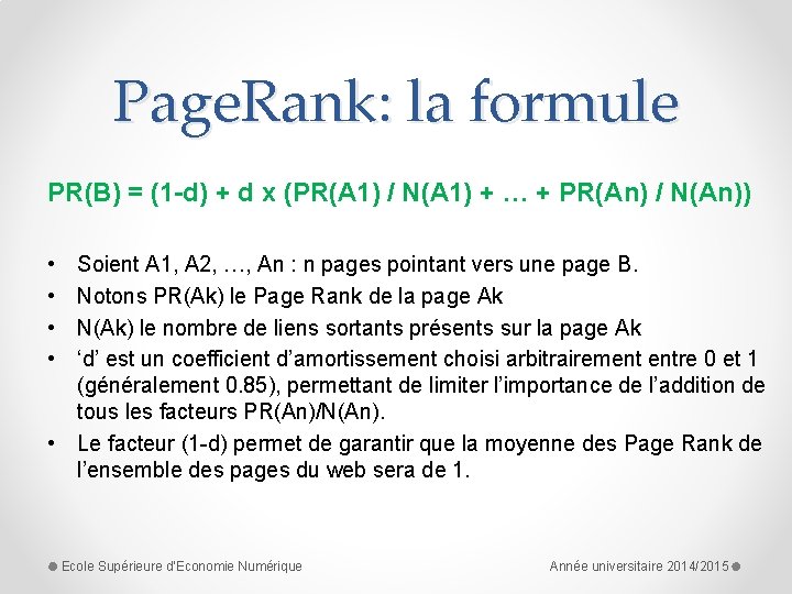 Page. Rank: la formule PR(B) = (1 -d) + d x (PR(A 1) /