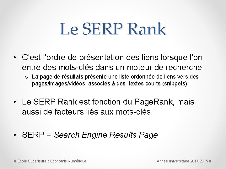 Le SERP Rank • C’est l’ordre de présentation des liens lorsque l’on entre des
