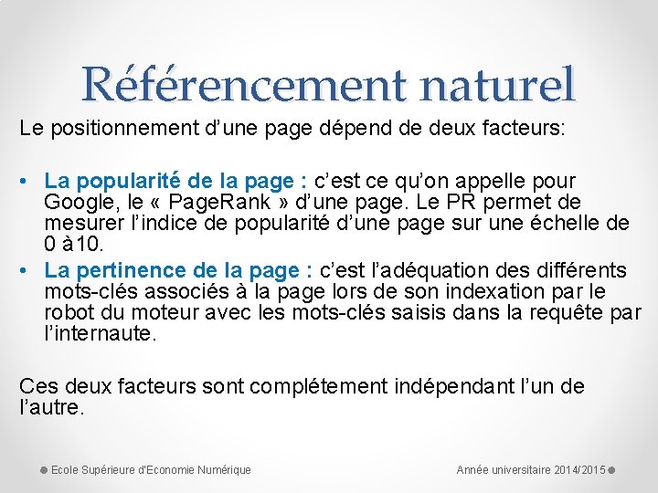 Référencement naturel Le positionnement d’une page dépend de deux facteurs: • La popularité de