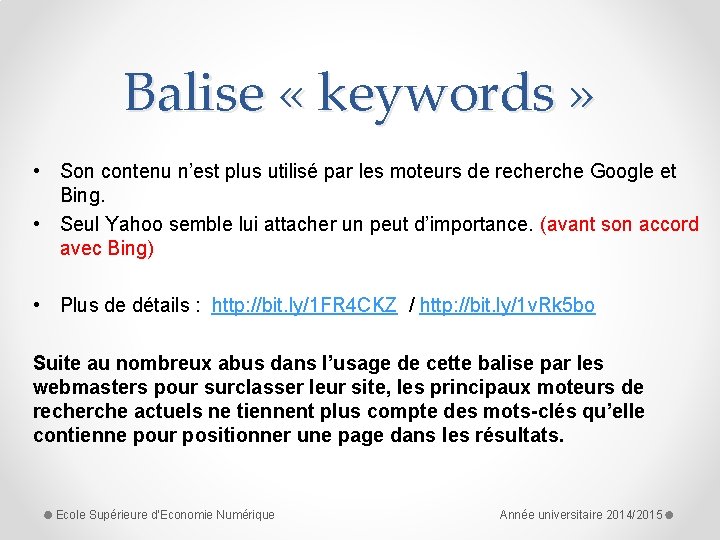 Balise « keywords » • Son contenu n’est plus utilisé par les moteurs de