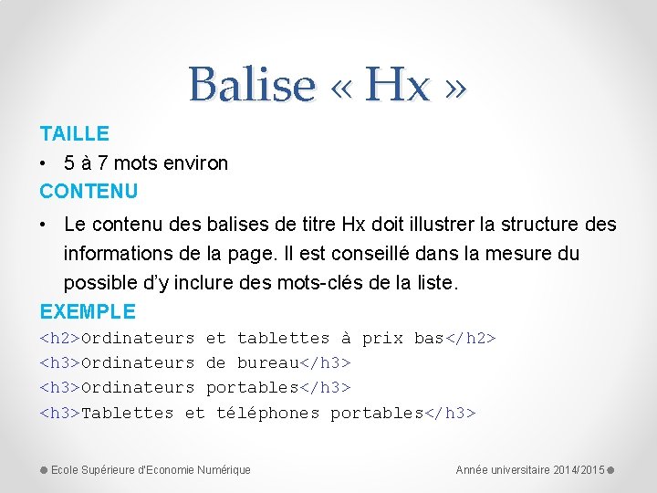 Balise « Hx » TAILLE • 5 à 7 mots environ CONTENU • Le