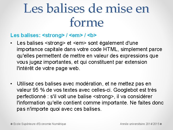 Les balises de mise en forme Les balises: <strong> / <em> / <b> •