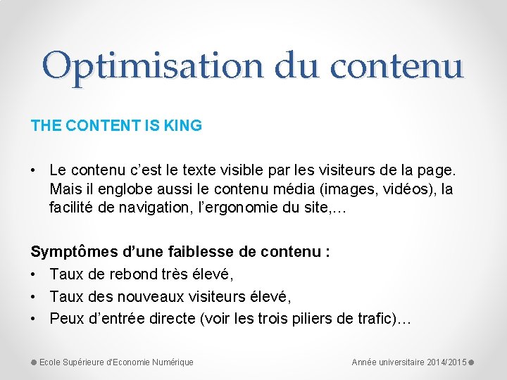 Optimisation du contenu THE CONTENT IS KING • Le contenu c’est le texte visible