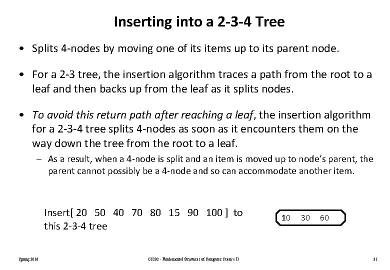 Inserting into a 2 -3 -4 Tree • Splits 4 -nodes by moving one Inserting into a 2 -3 -4 Tree • Splits 4 -nodes by moving one
