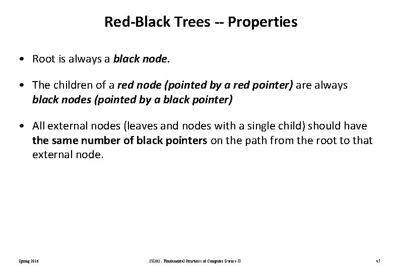 Red-Black Trees -- Properties • Root is always a black node. • The children Red-Black Trees -- Properties • Root is always a black node. • The children
