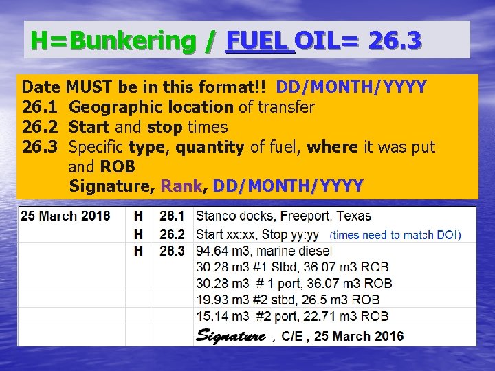 H=Bunkering / FUEL OIL= 26. 3 Date MUST be in this format!! DD/MONTH/YYYY 26.