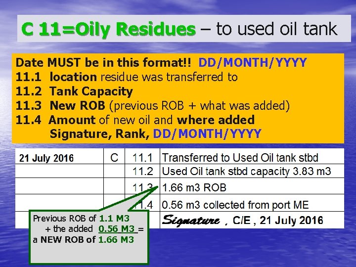 C 11=Oily Residues – to used oil tank Date MUST be in this format!!