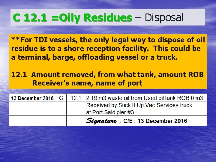 C 12. 1 =Oily Residues – Disposal **For TDI vessels, the only legal way