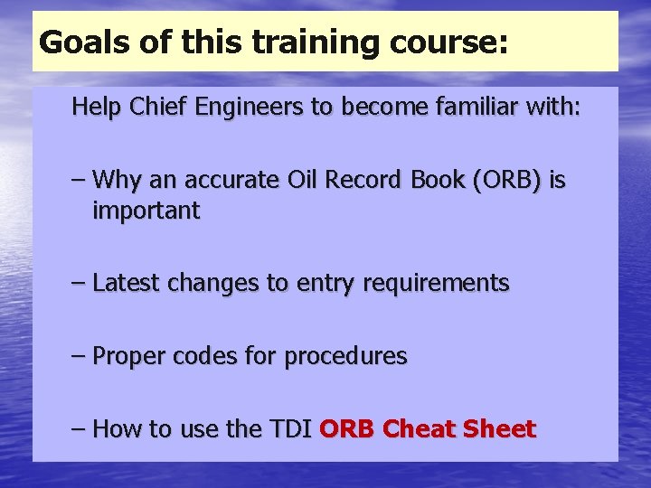 Goals of this training course: Help Chief Engineers to become familiar with: – Why